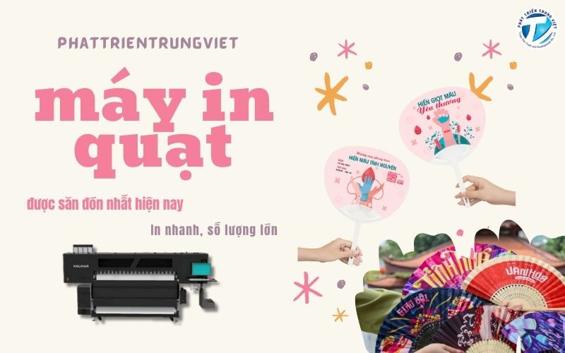 Tìm hiểu máy in quạt được săn đón nhất hiện nay - In nhanh, số lượng lớn